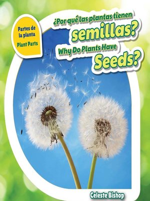 cover image of ¿Por qué las plantas tienen semillas? / Why Do Plants Have Seeds?
